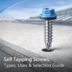 Self Tapping Screws: Types, Uses & Selection Guide
